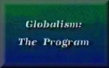 Globalism: The Program (*links to 'one sided' page first)