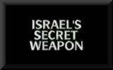 Israel's Secret Weapon